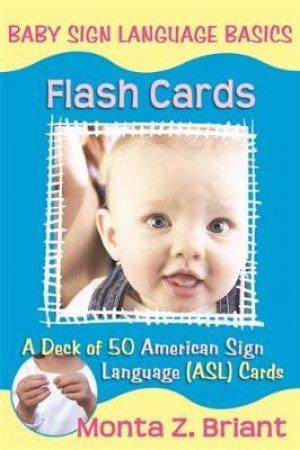 Baby Sign Language Basics Flash Cards by Monta Z Briant