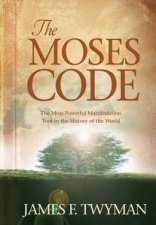 Moses Code The Most Powerful Manifestation Tool in the History of  the World