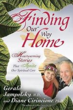 Finding Our Way Home Heartwarming Stories That Ignite Our Spiritual Core