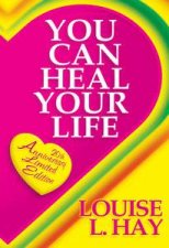 You Can Heal Your Life  20th Anniversary Edition