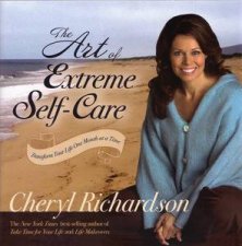 Art of Extreme SelfCare Transform Your Life One Month at a Time