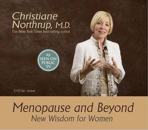 Menopause and Beyond: New Wisdom for Women by Christiane Northrup