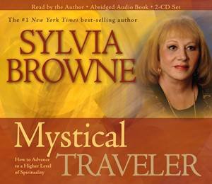 Mystical Traveller: How to Advance to a Higher Level of Spirituality by Sylvia Browne