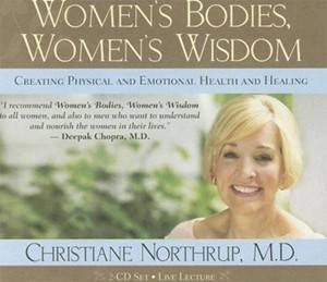 Women's Bodies, Women's Wisdom: Creating Physical And Emotional Health And Healing -  CD by Christiane Northrup
