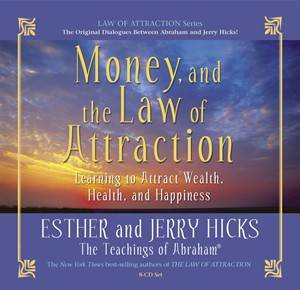 Money and the Law of Attraction: Learning to Attract Wealth, Health and Happiness by Esther & Hicks Jerry Hicks