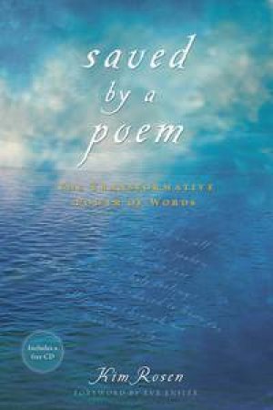 Saved by a Poem: The Transformative Power of Words plus CD by Kim Rosen