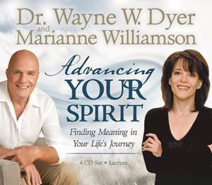 Advancing Your Spirit: Finding Meaning in Your Life's Journey by Wayne W & Williamson Marianne Dyer