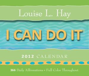 I Can Do It 2012 Calendar: 366 Daily Affirmations by Louise L Hay