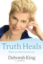 Truth Heals What you Hide Can Hurt You