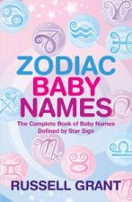 Zodiac Baby Names The Complete Book of Baby names Defined by Star Sign