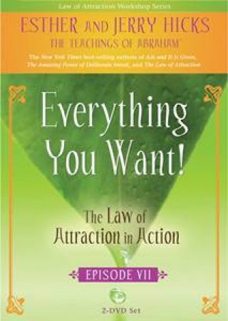 Everything You Want!: The Law of Attraction in Action: Episode 7, 2 DVDs by Esther & Jerry Hicks