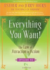 Everything You Want The Law of Attraction in Action Episode 7 2 DVDs