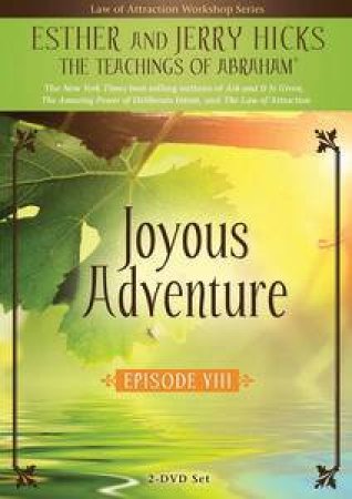 Joyous Adventure: The Law of Attraction in Action: Episode 8 by Esther &  Jerry Hicks