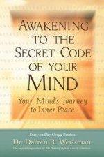 Awakening to the Secret Code of Your Mind Your Minds Journey to Inner Peace