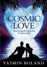 Cosmic Love A Practical Guide To Attracting Love Into Your Life