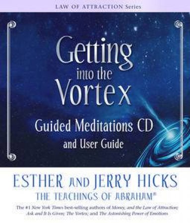 Getting into the Vortex: Guided Meditations CD and User Guide by Esther Hicks & Jerry Hicks