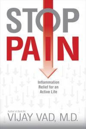 Stop Pain: Relieve Inflammation for an Active Life by Vijay Vad