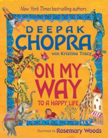 On My Way to a Happy Life by Deepak Chopra & Kristina Tracy 