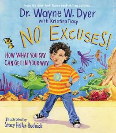 No Excuses! How What you Say Can Get in Your Way by Wayne W Dyer & Kristina Tracy
