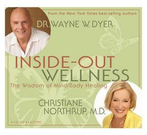 Inside-Out Wellness CD: the Wisdom of Mind/Body Healing by Wayne W & Northrup Christiane Dyer