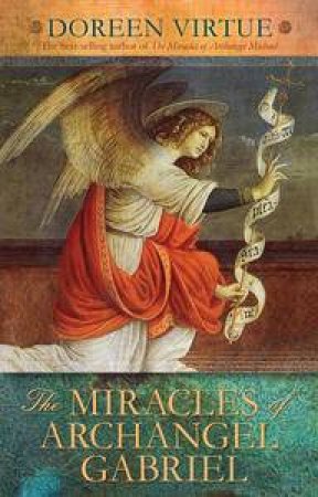 The Miracles of Archangel Gabriel by Doreen Virtue