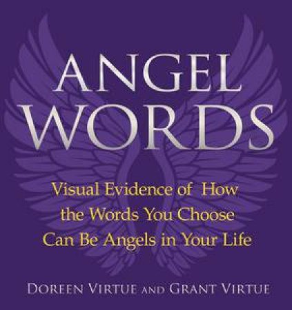 Angel Words: Visual Evidence of How Words Can be Angels in Your Life by Doreen Virtue &  Grant Virtue