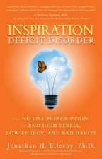 Inspiration Deficit Disorder The NoPill Prescription to End High Stress Low Energy and Bad Habits