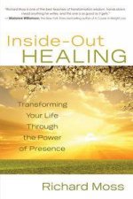 Inside Out Healing Transforming Your Life Through the Power of Presence