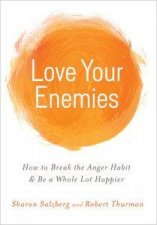 Love Your Enemies How to Break the Anger Habit and Be a Whole Lot Happier