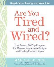 Are You Tired and Wired Your Proven 30Day Program for Overcoming  Adrenal Fatigue and Feeling Fantastic Again