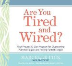 Are You Tired and Wired Your Simple 30Day Program for Overcoming Adrenal Fatigue and Feeling Fantastic