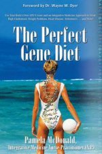 The Perfect Gene Diet Use Your Bodys Own Apo E Gene and IntegrativeMedicine Approach to Treat High Cholesterol Weigh
