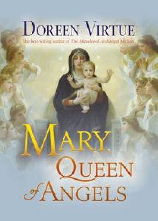 Mary, Queen of Angels by Doreen Virtue