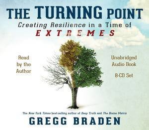Turning Point: Creating Resilience in a Time of Extremes by Gregg Braden