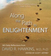 Along the Path to Enlightenment 365 Daily Reflections from David R Hawkins MD PhD