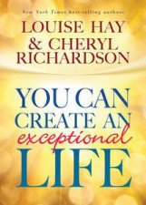 You can Create an Exceptional Life