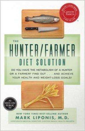The Hunter/Farmer Diet Solution by Mark Liponis