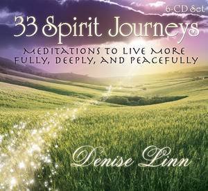 33 Spirit Journeys: Meditations to Live More Fully, Deeply, and Peacefully by Denise Linn
