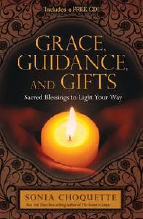 Grace, Guidance and Gifts: Sacred Blessings to Light Your Way by Sonia Choquette