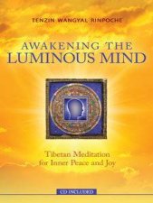 Awakening the Luminous Mind Tibetan Meditation for Inner Peace and Joy
