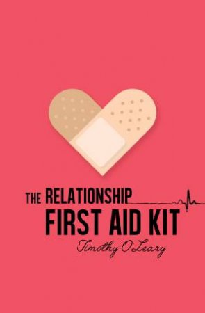 The Relationship First Aid Kit by Tim O'Leary