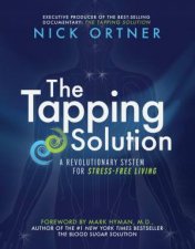 The Tapping Solution A Revolutionary System For StressFree Living