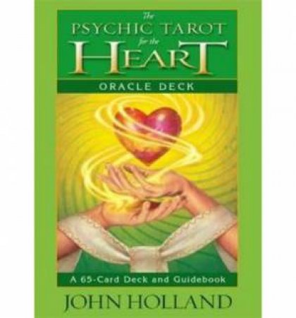 The Psychic Tarot For The Heart Oracle Deck by John Holland