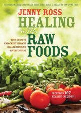 Healing With Raw Foods Your Guide to Unlocking Vibrant Health Through Living Cuisine