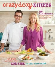 Crazy Sexy Kitchen 150 PlantEmpowered Recipes to Ignite a Mouthwatering Revolution