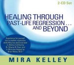 Healing Through PastLife Regression    And Beyond