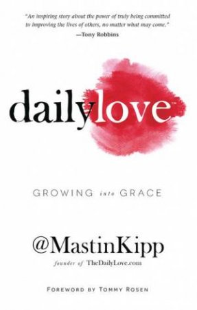 Daily Love: Growing into Grace by Mastin Kipp
