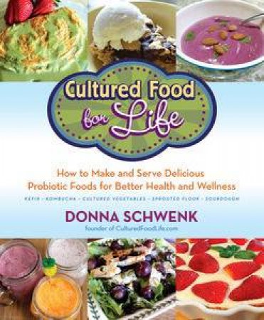 Cultured Food Life by Donna Schwenk