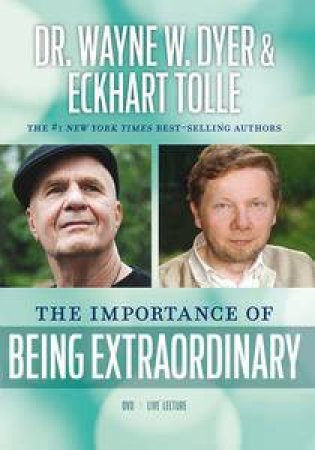 The Importance of Being Extraordinary DVD by Wayne W & Tolle Eckhart Dyer