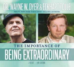 The Importance of Being Extraordinary by Wayne W & Tolle Eckhart Dyer